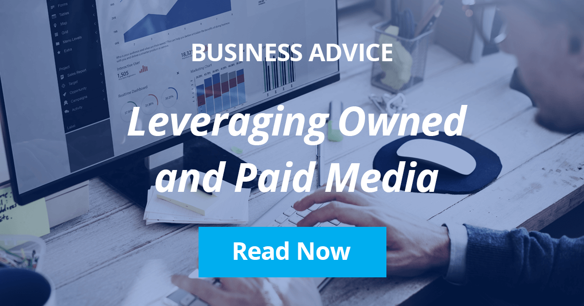 How to Leverage Earned, Owned, and Paid Media to Get the Best Return